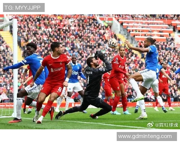 英超焦点战埃弗顿对阵利物浦全场直播观看指南与赛前分析