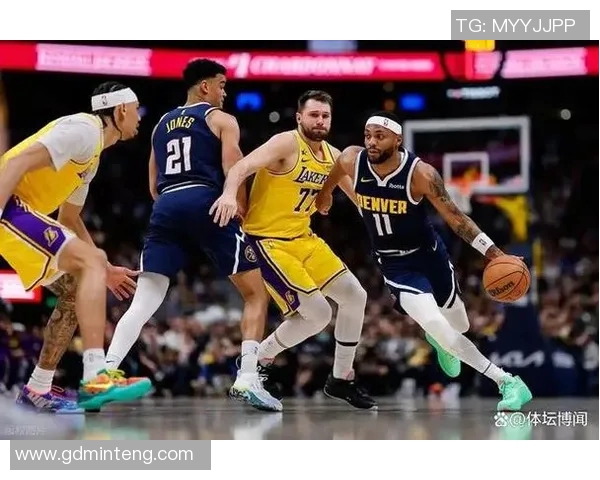 湖人队与掘金队激战正酣赛况分析与精彩瞬间回顾